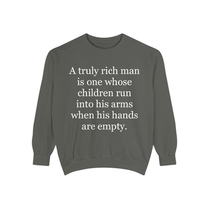 Quote Sweatshirt — "A truly rich man is one whose children run into his arms when his hands are empty."