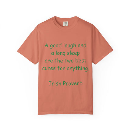 Unisex Garment-Dyed T-Shirt - "A Good Laugh and a Long Sleep" Irish Proverb Tee
