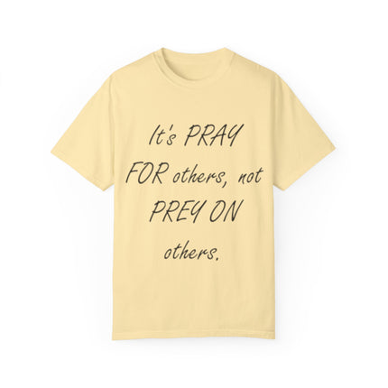 Unisex T-Shirt – “Pray for Others, Not Prey on Others”