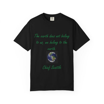 Eco-Conscious Unisex Garment-Dyed T-Shirt - Earth Quote by Chief Seattle