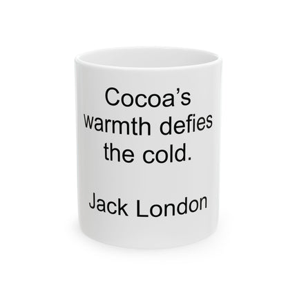 Ceramic Mug - "Cocoa’s warmth defies the cold." Jack London Quote