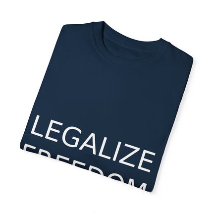 Legalize Freedom T-Shirt – Unisex Garment-Dyed Statement Tee