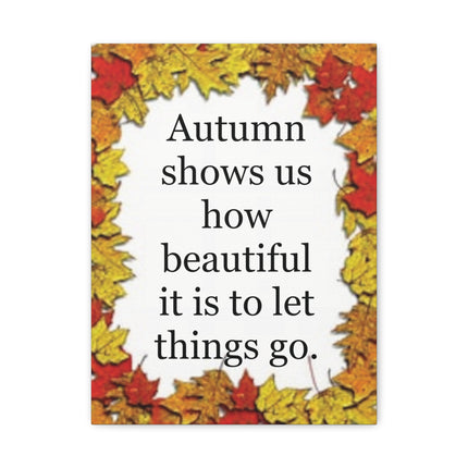 Autumn Quote Canvas Wall Art – "Autumn shows us how beautiful it is to let things go" Stretched Matte Canvas
