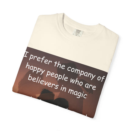 Inspirational Unisex Garment-Dyed T-Shirt - Believers in Magic & Happiness