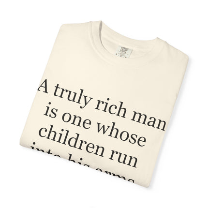 T‑Shirt — "A truly rich man is one whose children run into his arms when his hands are empty" Inspirational Family Quote Tee