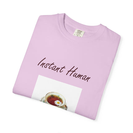 Instant Human Unisex Garment-Dyed Tea Lover T-Shirt