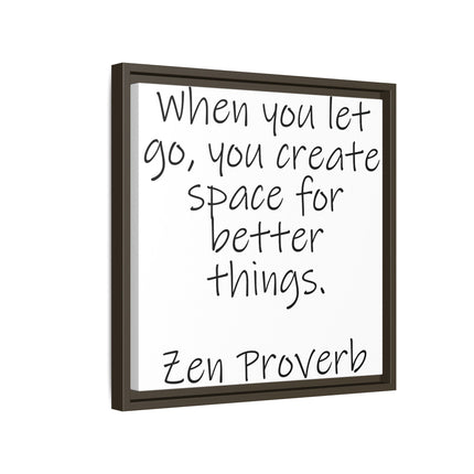 Framed Matte Canvas Wall Art — "When you let go, you create space for better things." Zen Proverb