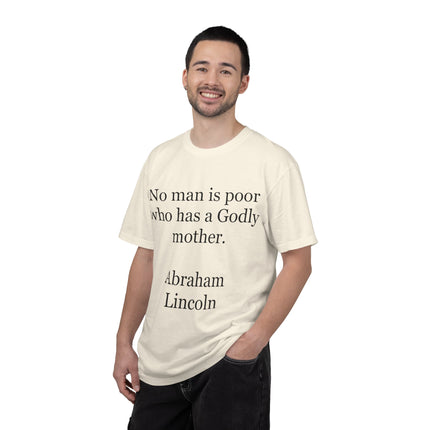 T-Shirt — "No man is poor who has a Godly mother." (Abraham Lincoln)