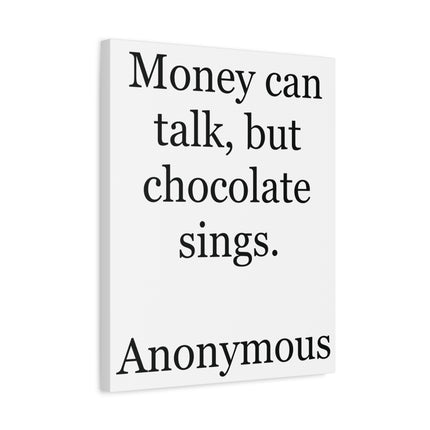 Canvas Wall Art — "Money can talk, but chocolate sings." Quote Print