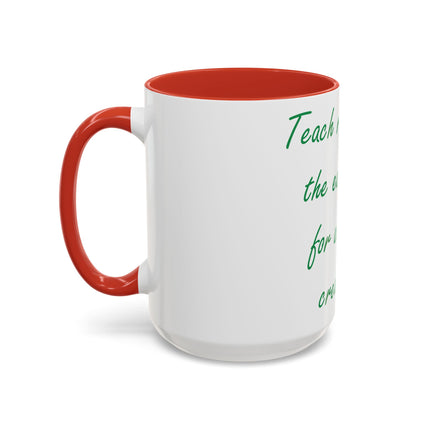 Eco-Friendly Accent Mug – “Teach Respect for the Earth” – 15oz