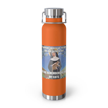 St. Gertrude Cat Lover 22oz Vacuum Bottle — "It happens every year: Patrick this and Patrick that"