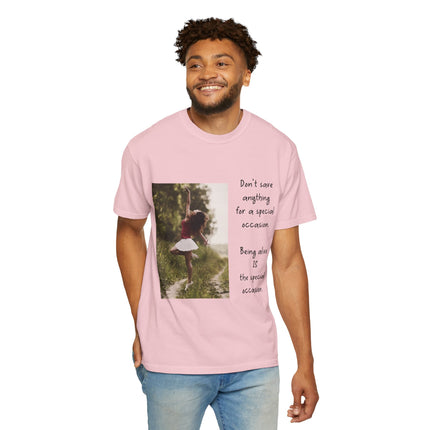 T-Shirt — "Being Alive Is The Special Occasion" Photo Tee