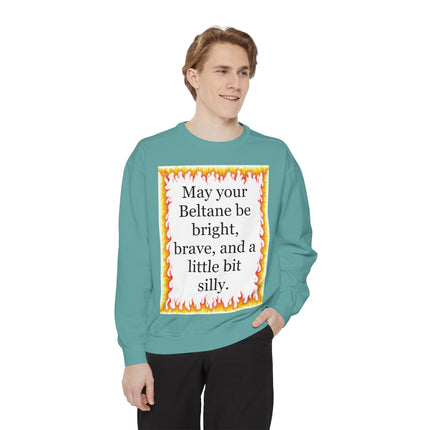 Beltane Fire Quote Sweatshirt — “May your Beltane be bright, brave, and a little bit silly.”