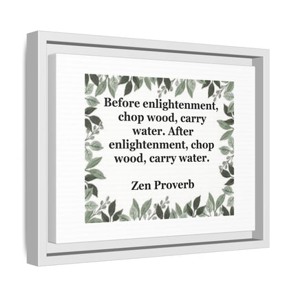 Zen Proverb Framed Canvas Print — "Before enlightenment, chop wood, carry water"