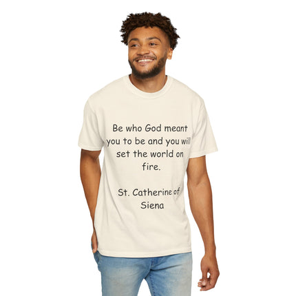 St. Catherine of Siena Quote Tee — "Be who God meant you to be" Christian T-Shirt