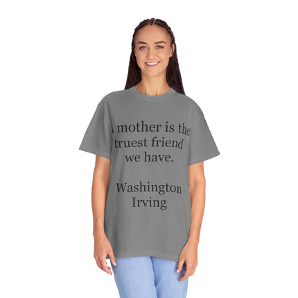 Mother Quote T-Shirt — “A mother is the truest friend we have.”