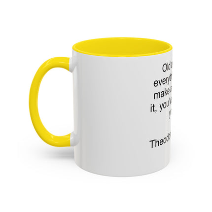 Inspirational Quote Mug — “Old age is like everything else…" by Theodore Roosevelt