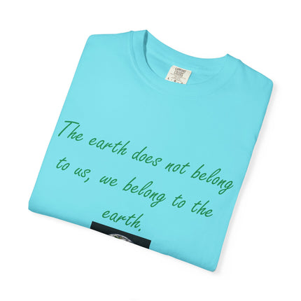 Eco-Conscious Unisex Garment-Dyed T-Shirt - Earth Quote by Chief Seattle