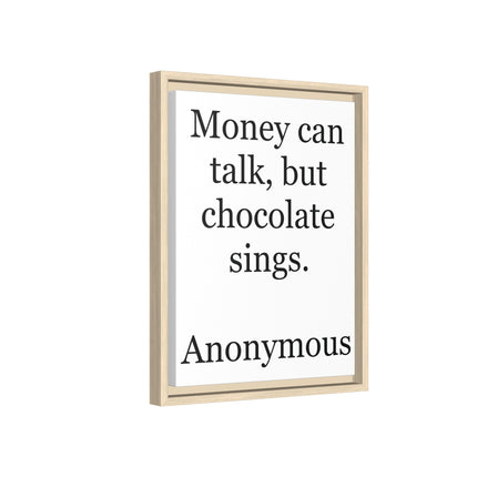 Framed Matte Canvas — "Money Can Talk, But Chocolate Sings" Typographic Wall Art