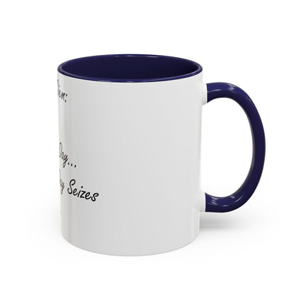 Carpe Diem Accent Mug – “Seize the Day… Before It Seizes You” – 11oz