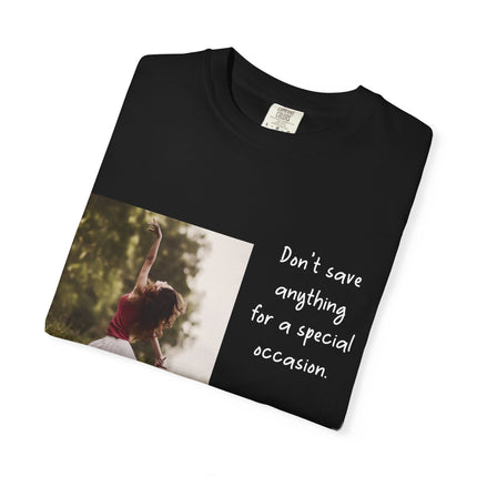 T-Shirt — "Being Alive Is The Special Occasion" Photo Tee