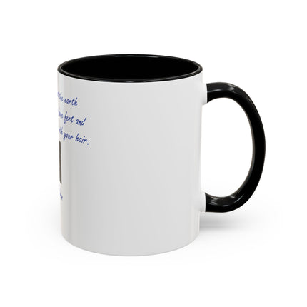 Inspirational Earth Quote Coffee Mug — "And forget not that the earth delights to feel your bare feet" by Khalil Gibran