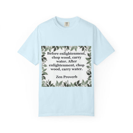 Zen Proverb T-Shirt — "Before enlightenment, chop wood" Inspirational Graphic Tee
