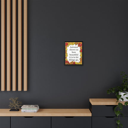 Autumn Shows Us How Beautiful It Is to Let Things Go — Framed Canvas Wall Art