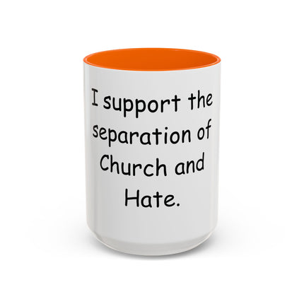 Accent Coffee Mug — "I Support the Separation of Church and Hate" Political Statement Mug