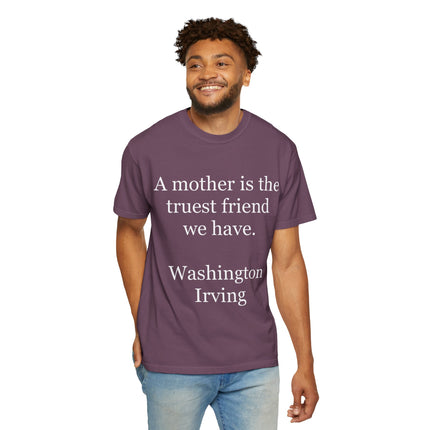 Mother Quote T-Shirt — “A mother is the truest friend we have.”