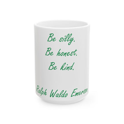 Inspirational Quote Ceramic Mug - Be Silly, Honest, Kind - 15oz