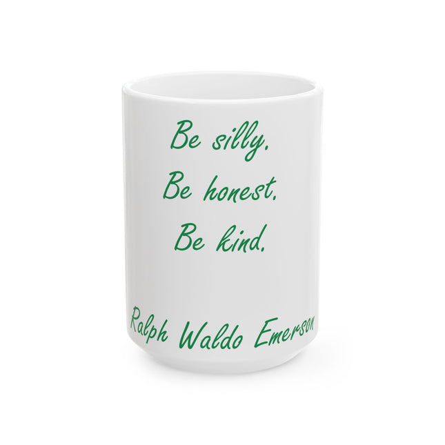 Inspirational Quote Ceramic Mug - Be Silly, Honest, Kind - 15oz
