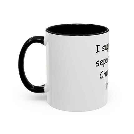Accent Coffee Mug — "I Support the Separation of Church and Hate" Political Statement Mug