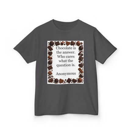 Kids Tee — "Chocolate is the answer. Who cares what the question is." Chocolate Border