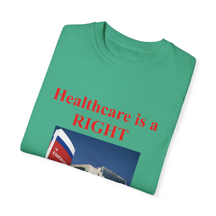 Healthcare Is a Right Tee – Unisex Garment-Dyed Statement Shirt