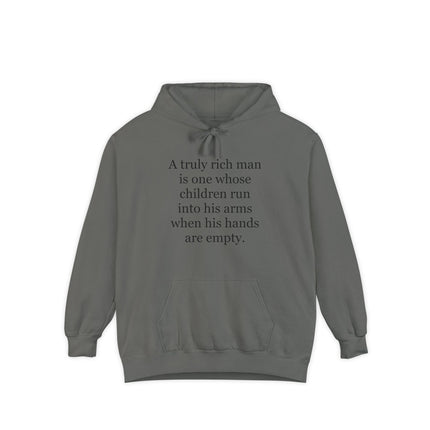 Quote Hoodie — "A truly rich man is one whose children run into his arms when his hands are empty"