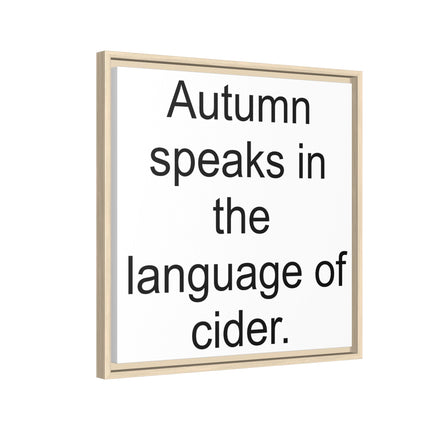 Framed Canvas Wall Art - “Autumn speaks in the language of cider.”