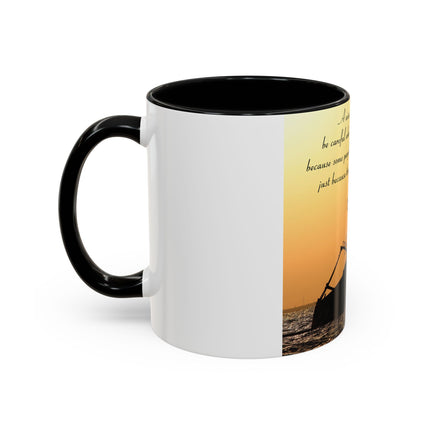 Inspirational Accent Mug – “Be Careful Who You Let On Your Ship” 11oz
