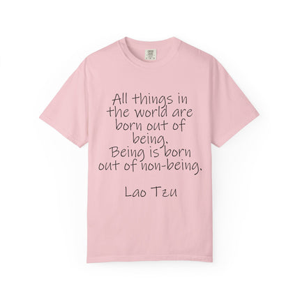T-Shirt — Lao Tzu Quote "All things in the world are born out of being"