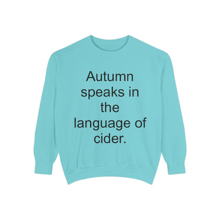 Autumn Speaks in the Language of Cider Sweatshirt