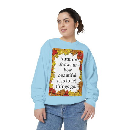 Autumn Leaves Quote Sweatshirt — "Autumn shows us how beautiful it is to let things go"