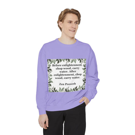Zen Proverb Sweatshirt — "Before enlightenment...chop wood, carry water" Cozy Mindfulness Crewneck