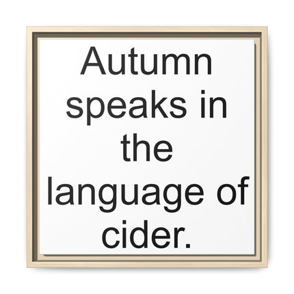 Framed Canvas Wall Art - “Autumn speaks in the language of cider.”
