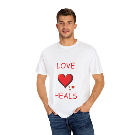 Love Heals T-Shirt – Unisex Garment-Dyed Tee for Heart & Style