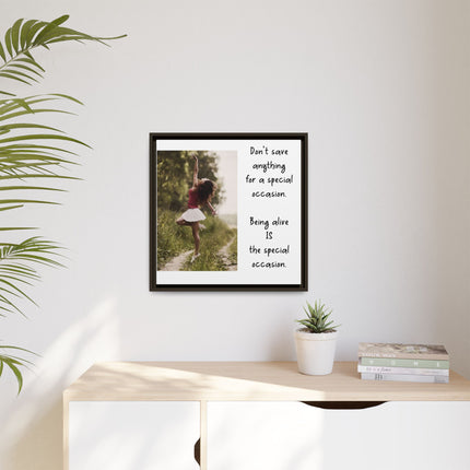 Framed Matte Canvas Wall Art — "Being Alive Is the Special Occasion" Inspirational Quote Print