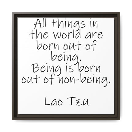 Framed Canvas Wall Art - "All things in the world are born out of being" Lao Tzu Quote