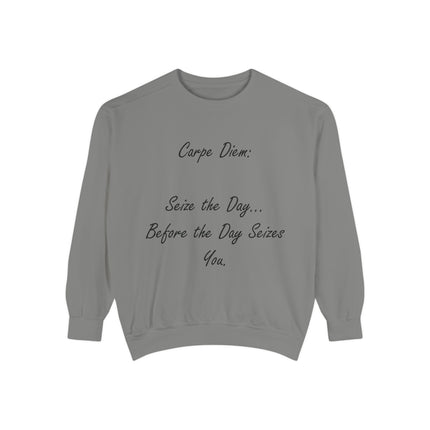 Carpe Diem Sweatshirt – “Seize the Day… Before It Seizes You” – Unisex