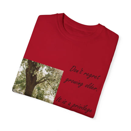 Don’t Regret Growing Older Tee – Unisex Garment-Dyed Shirt
