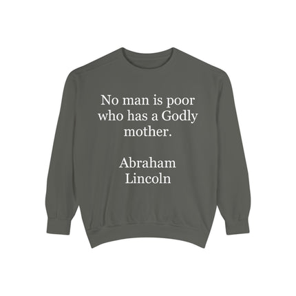 Sweatshirt - "No man is poor who has a Godly mother." Abraham Lincoln Quote