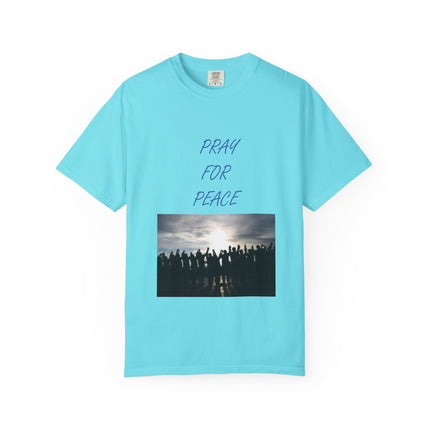 Unisex Pray for Peace T-Shirt - Comfortable Garment-Dyed Tee for Positive Vibes